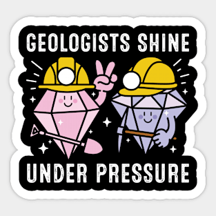 Geologists Shine Under Pressure Sticker